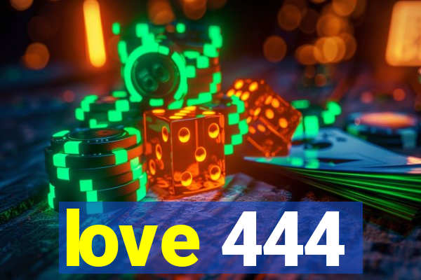 love 444